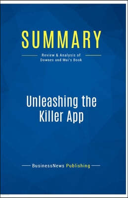 Summary: Unleashing the Killer App: Review and Analysis of Downes and Mui's Book