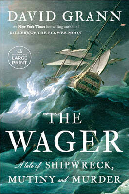 The Wager: A Tale of Shipwreck, Mutiny and Murder