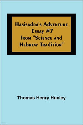 Hasisadra's Adventure; Essay #7 from Science and Hebrew Tradition