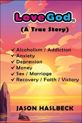 Love God: (A True Story)