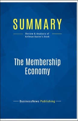 Summary: The Membership Economy: Review and Analysis of Kellman Baxter's Book