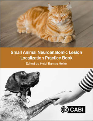 Small Animal Neuroanatomic Lesion Localization Practice Book