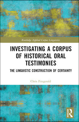 Investigating a Corpus of Historical Oral Testimonies