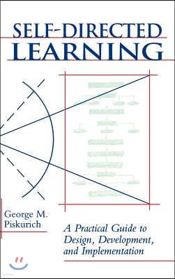 Self-Directed Learning: A Practical Guide to Design, Development, and Implementation