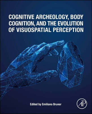 Cognitive Archaeology, Body Cognition, and the Evolution of Visuospatial Perception