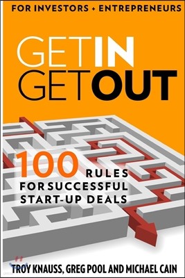 Get in Get Out: 100 Rules for Successful Start-Up Deals