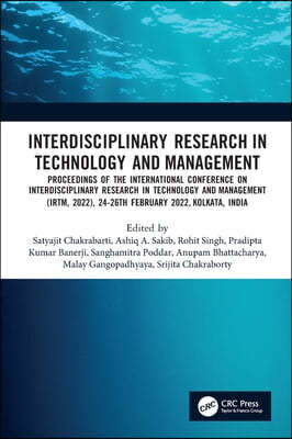 Interdisciplinary Research in Technology and Management: Proceedings of the International Conference on Interdisciplinary Research in Technology and M