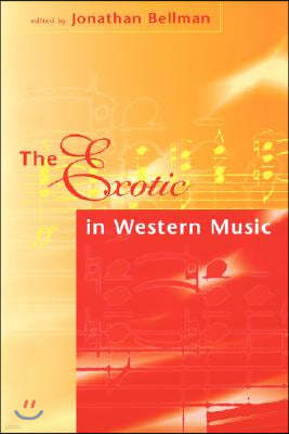 The Exotic in Western Music: Collected Essays