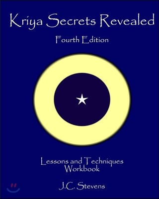 Kriya Secrets Revealed: Complete Lessons and Techniques