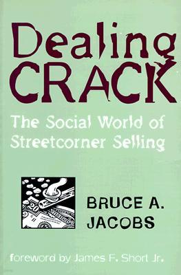 Dealing Crack: The Social World of Streetcorner Selling