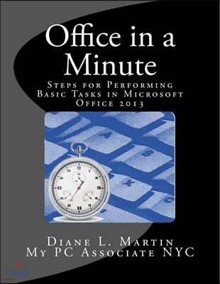 Office in a Minute: Steps for Performing Basic Tasks in Microsoft Office 2013