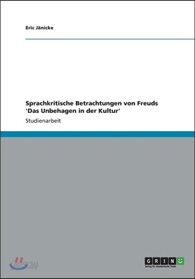 Sprachkritische Betrachtungen Von Freuds 'das Unbehagen in Der Kultur'