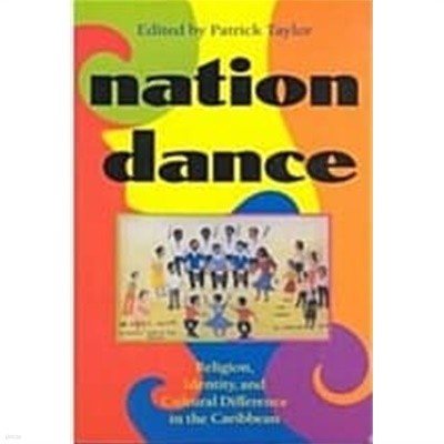Nation Dance: Religion, Identity, and Cultural Difference in the Caribbean