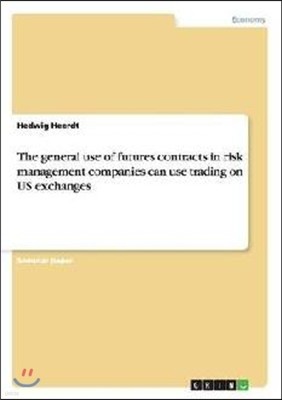 The general use of futures contracts in risk management companies can use trading on US exchanges