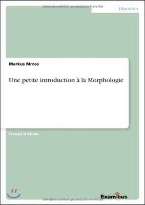 Une Petite Introduction ? La Morphologie