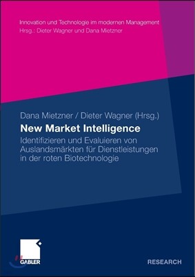 Gabler Verlag New Market Intelligence: Identifizieren Und Evaluieren Von Auslandsmarkten Fur Dienstleistungen in Der Roten Biotechnologie