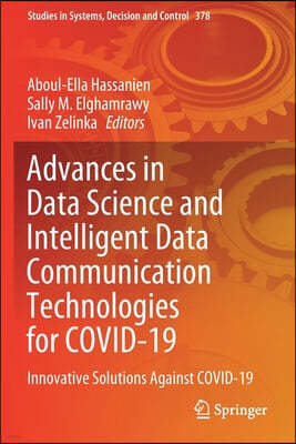 Advances in Data Science and Intelligent Data Communication Technologies for Covid-19: Innovative Solutions Against Covid-19