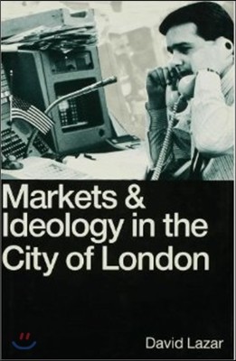 Markets and Ideology: A Study of the City of London