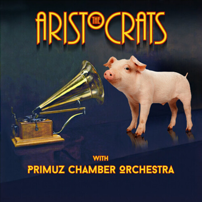 Aristocrats & Primuz Chamber Orchestra - The Aristocrats With Primuz Chamber Orchestra (Digipack)(CD)