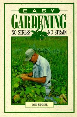 Easy Gardening: No Stress, No Strain