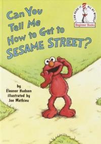 CAN YOU TELL ME HOW TO GET TO SESAME STREET?