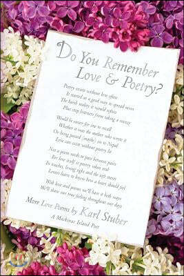 Do You Remember Love & Poetry?: More Love Poems by Karl Stuber a Mackinac Island Poet