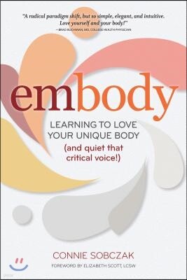Gurze Books Embody: Learning to Love Your Unique Body (and Quiet That Critical Voice!)