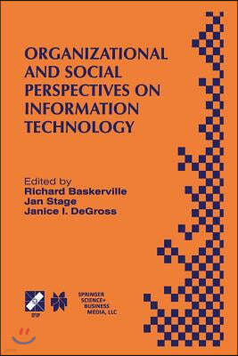 Organizational and Social Perspectives on Information Technology: Ifip Tc8 Wg8.2 International Working Conference on the Social and Organizational Per
