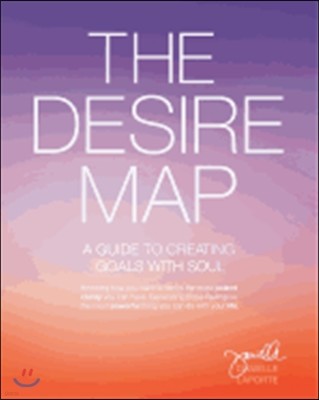 The Desire Map: A Guide to Creating Goals with Soul