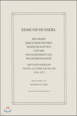 Die Krisis Der Europ?ischen Wissenschaften Und Die Transzendentale Ph?nomenologie: Erg?nzungsband Texte Aus Dem Nachlass 1934--1937