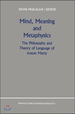 Mind, Meaning and Metaphysics: The Philosophy and Theory of Language of Anton Marty