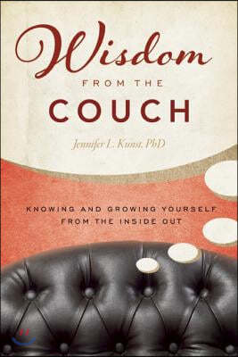 Wisdom from the Couch: Knowing and Growing Yourself from the Inside Out