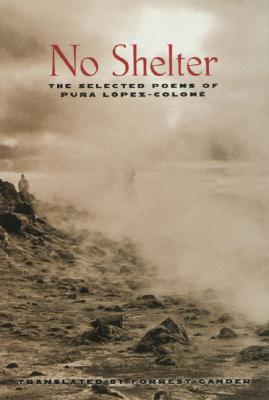 No Shelter: The Selected Poems of Pura Lopez-Colome