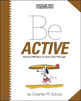 Be Active: Peanuts Wisdom to Carry You Through