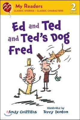 Ed and Ted and Ted's Dog Fred