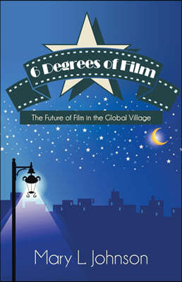 6 Degrees of Film: The Future of Film in the Global Village