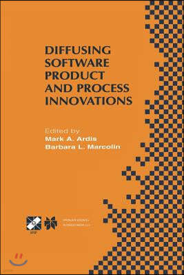Diffusing Software Product and Process Innovations: Ifip Tc8 Wg8.6 Fourth Working Conference on Diffusing Software Product and Process Innovations Apr