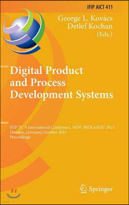 Digital Product and Process Development Systems: Ifip Tc 5 International Conference, New Prolamat 2013, Dresden, Germany, October 10-11, 2013, Proceed