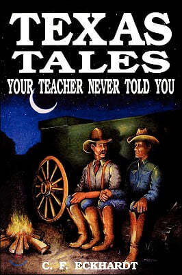 Texas Tales Your Teacher Never Told You