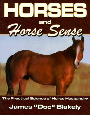 Horses and Horse Sense: The Practical Science of Horse Husbandry