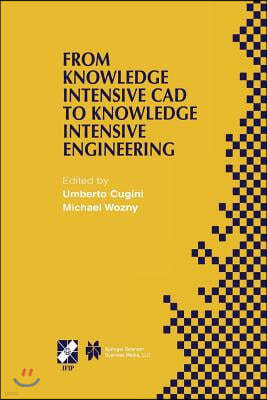 From Knowledge Intensive CAD to Knowledge Intensive Engineering: Ifip Tc5 Wg5.2. Fourth Workshop on Knowledge Intensive CAD May 22-24, 2000, Parma, It