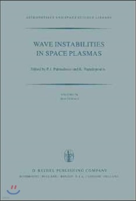 Wave Instabilities in Space Plasmas: Proceedings of a Symposium Organized Within the Xixth Ursi General Assembly Held in Helsinki, Finland, July 31-Au