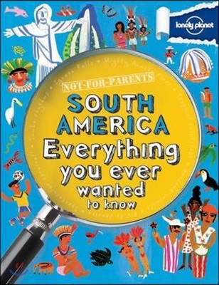 Not For Parents South America: Everything you ever wanted to know