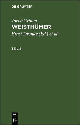 Jacob Grimm: Weisthümer. Teil 2