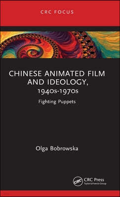 Chinese Animated Film and Ideology, 1940s-1970s: Fighting Puppets