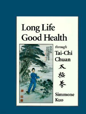 Long Life, Good Health Through Tai-Chi Chuan