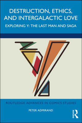 Destruction, Ethics, and Intergalactic Love: Exploring Y: The Last Man and Saga