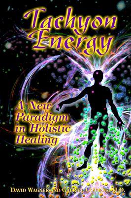 Tachyon Energy: A New Paradigm in Holistic Healing