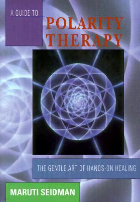 A Guide to Polarity Therapy