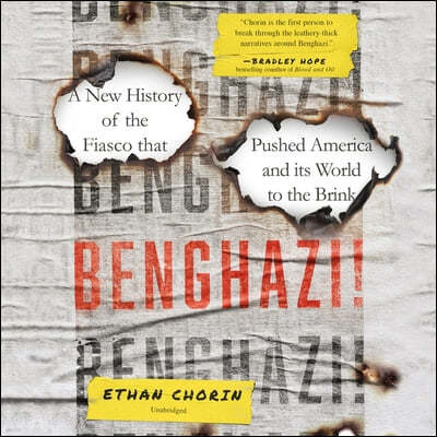 Benghazi!: A New History of the Fiasco That Pushed America and Its World to the Brink